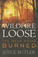 Image for Wildfire Loose: The Week Maine Burned