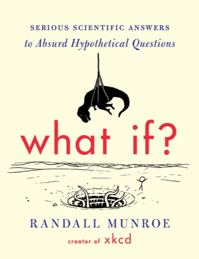 Image for What If?: Serious Scientific Answers to Absurd Hypothetical Questions