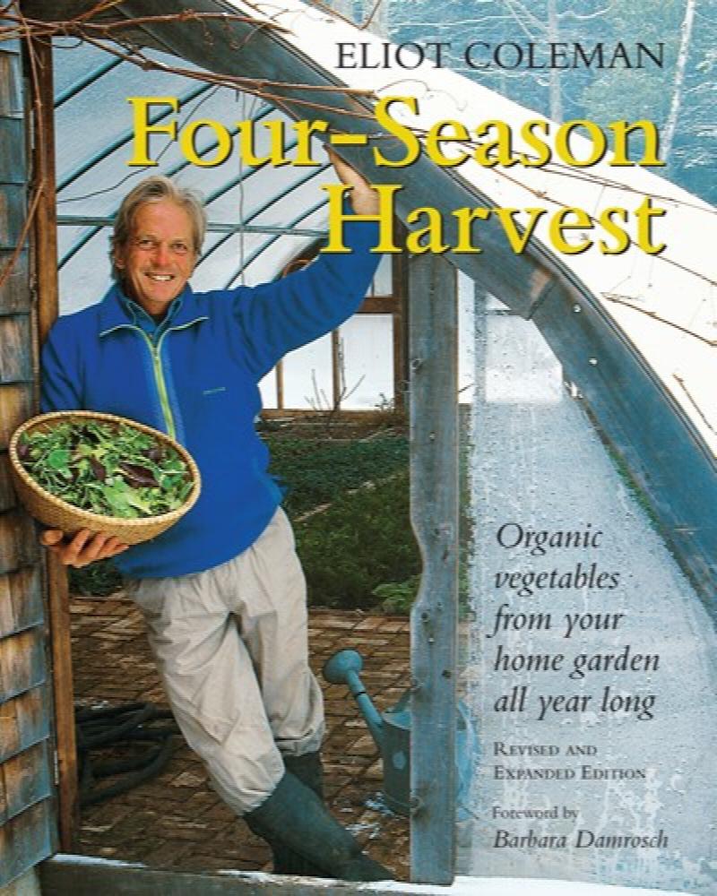 Image for Four-Season Harvest: Organic Vegetables from Your Home Garden All Year Long