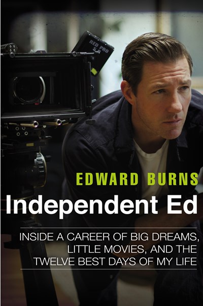 Image for Independent Ed: Inside a Career of Big Dreams, Little Movies, and the Twelve Best Days of My Life