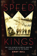 Image for Speed Kings: The 1932 Winter Olympics and the Fastest Men in the World