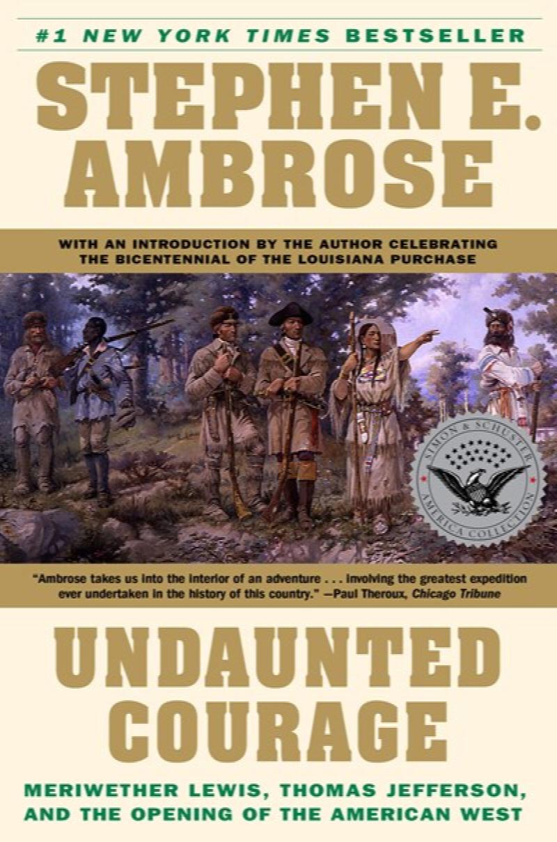 Image for Undaunted Courage : Meriwether Lewis, Thomas Jefferson, and the Opening of the American West