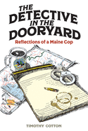 Image for Detective in the Dooryard: Reflections of a Maine Cop