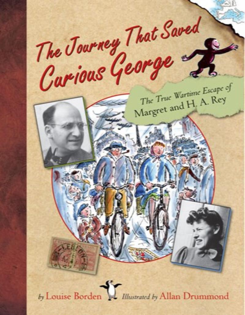 Image for Journey That Saved Curious George : The True Wartime Escape of Margret and H.A. Rey