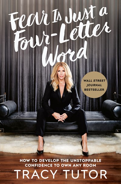 Image for Fear Is Just a Four-Letter Word: How to Develop the Unstoppable Confidence to Own Any Room