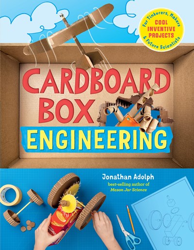Image for Cardboard Box Engineering: Cool, Inventive Projects for Tinkerers, Makers & Future Scientists