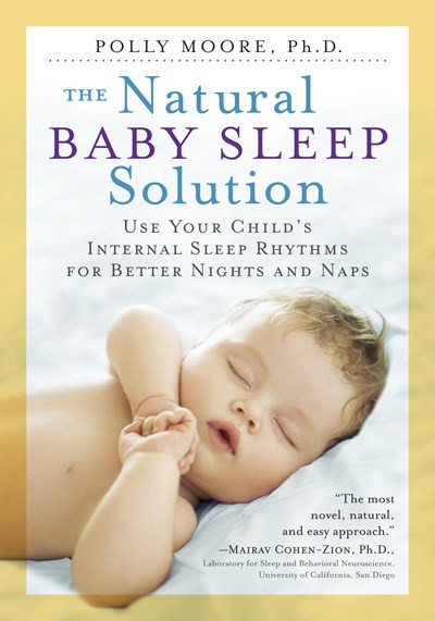 Image for Natural Baby Sleep Solution: Use Your Child's Internal Sleep Rhythms for Better Nights and Naps