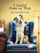 Image for I Could Chew on This: And Other Poems by Dogs