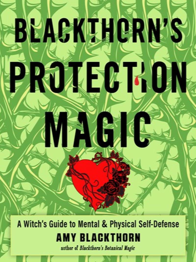 Image for Blackthorn's Protection Magic: A Witch's Guide to Mental and Physical Self-Defense