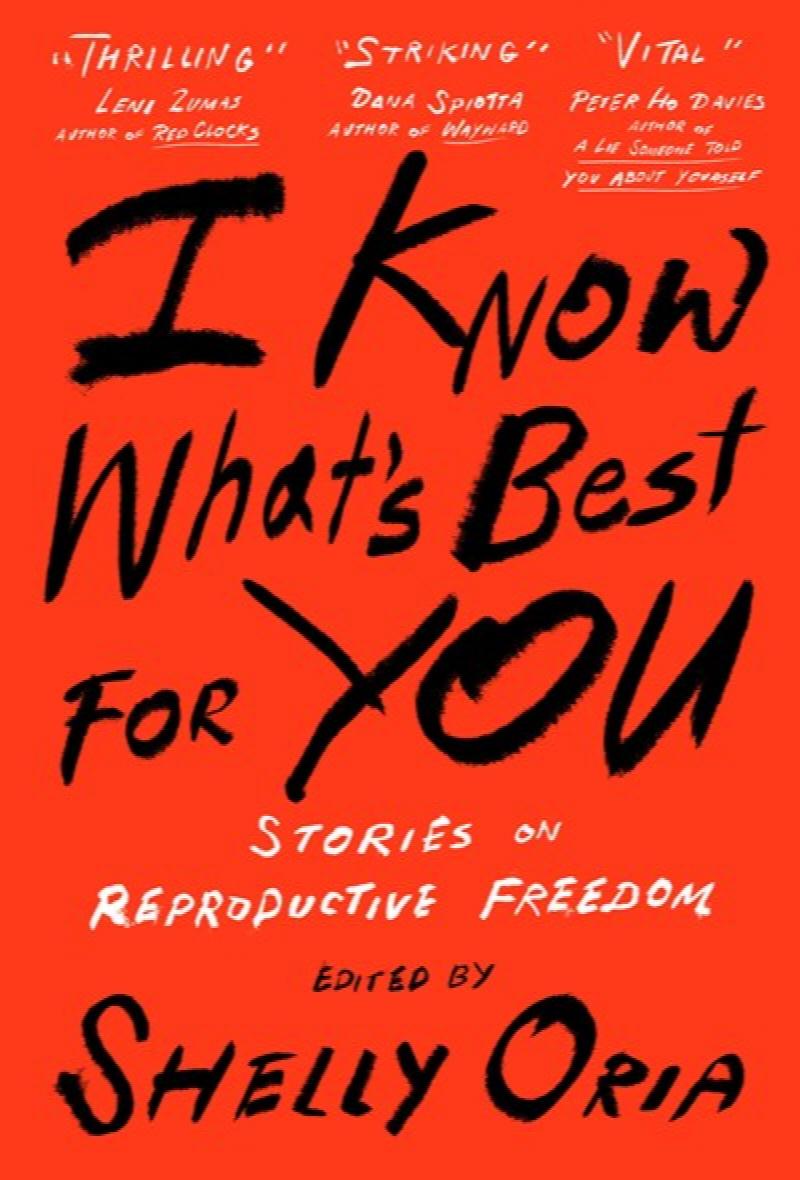 Image for I Know What's Best for You: Stories on Reproductive Freedom
