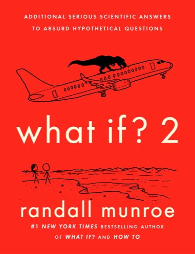 Image for What If? 2: Additional Serious Scientific Answers to Absurd Hypothetical Questions