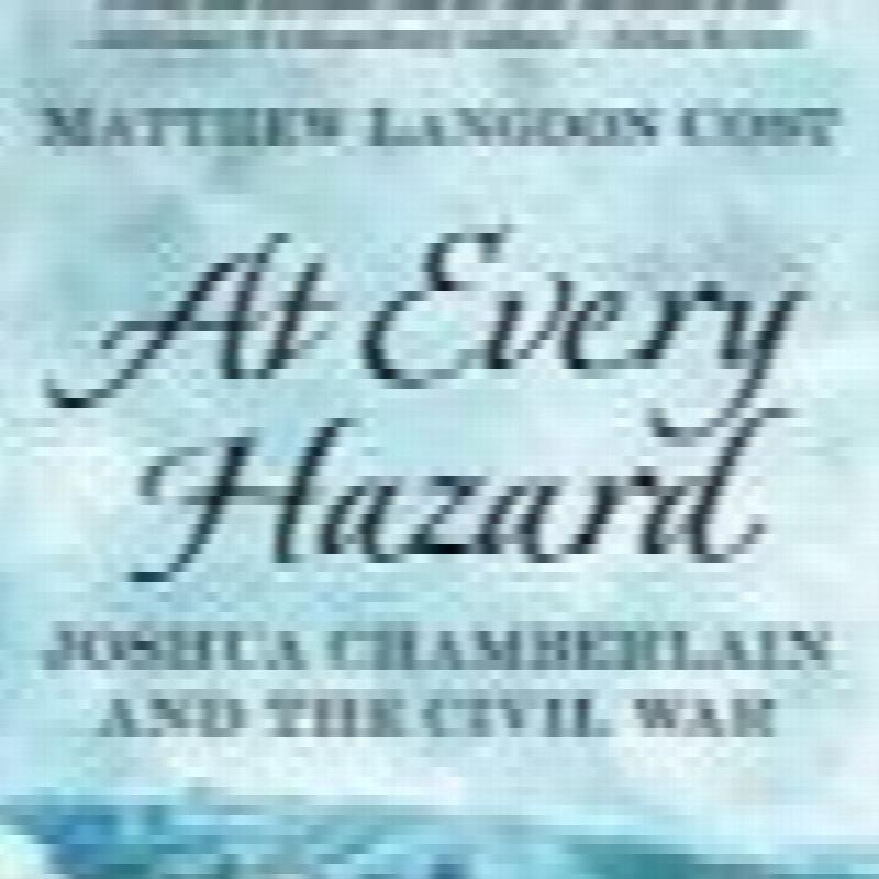 Image for At Every Hazard: Joshua Chamberlain and the Civil War