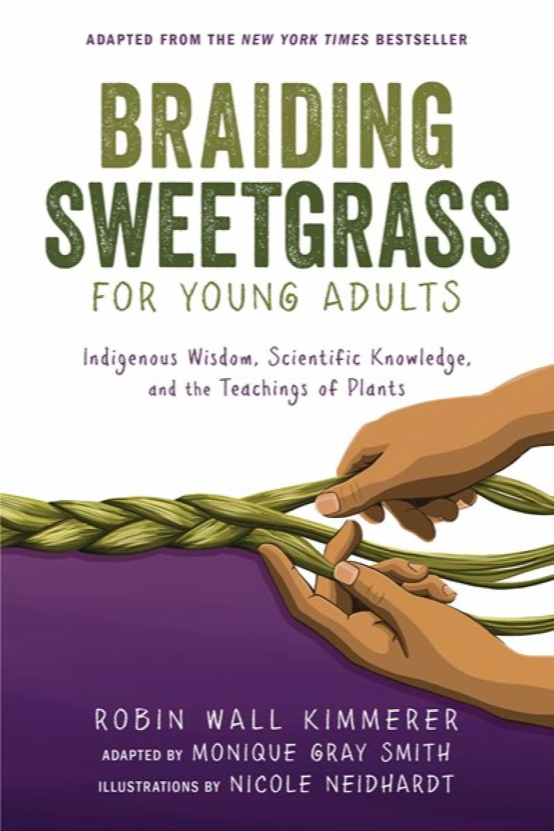 Image for Braiding Sweetgrass for Young Adults: Indigenous Wisdom, Scientific Knowledge, and the Teachings of Plants