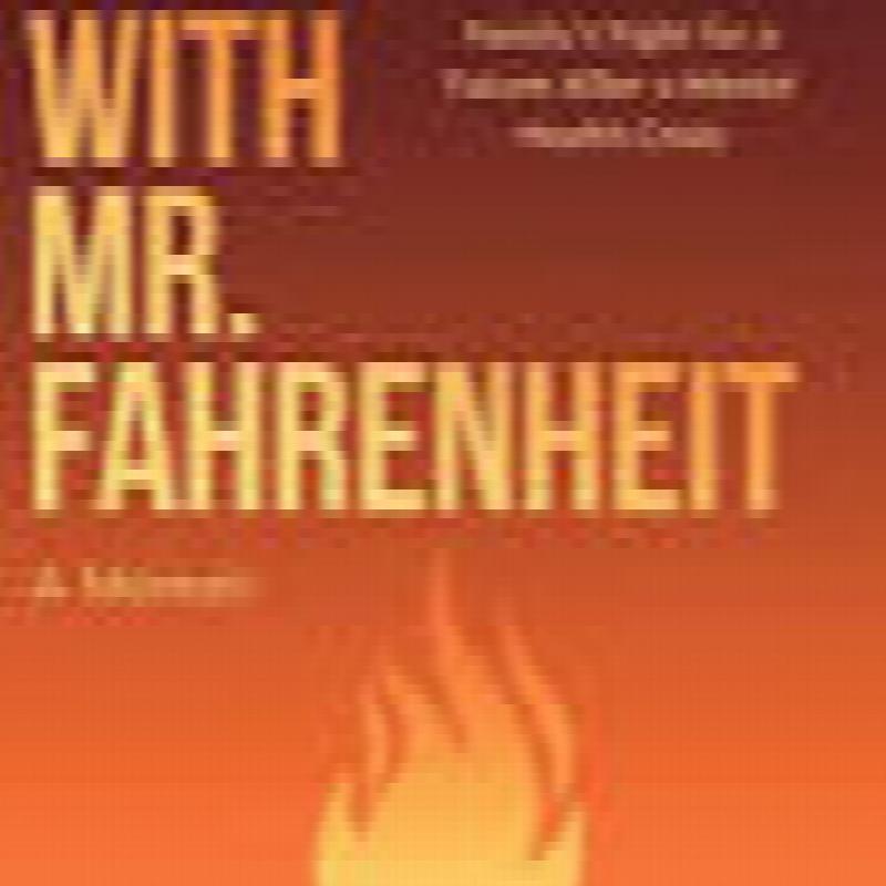 Image for Living with Mr. Fahrenheit: A First Responder Family's Fight for a Future After a Mental Health Crisis