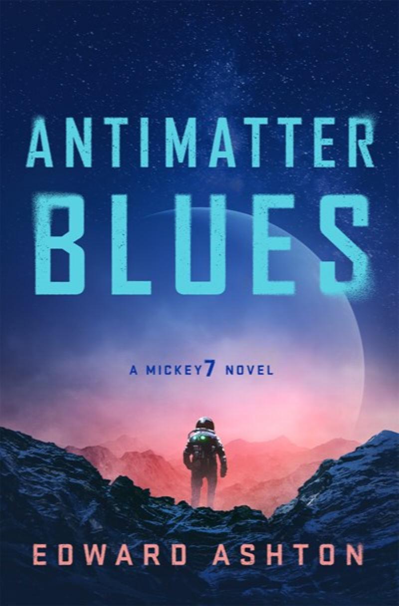 Image for Antimatter Blues: A Mickey7 Novel