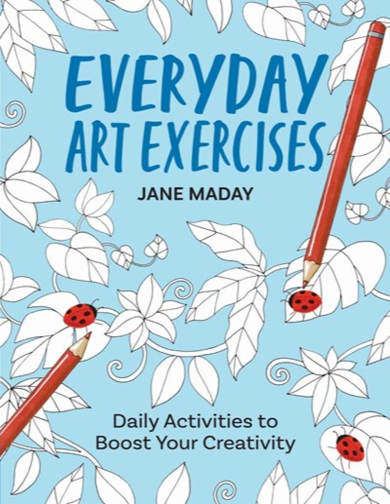 Image for Everyday Art Exercises: Daily Activities to Boost Your Creativity