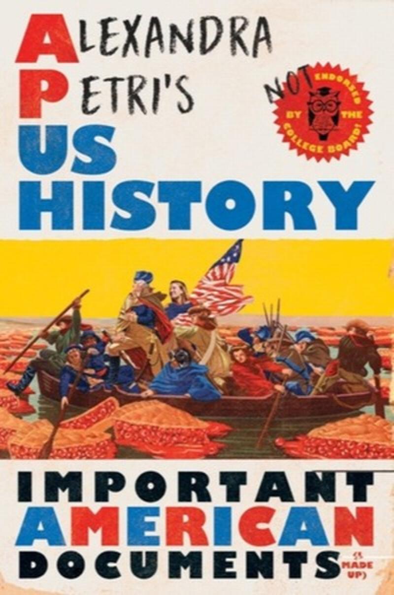 Image for Alexandra Petri's US History: Important American Documents (I Made Up)