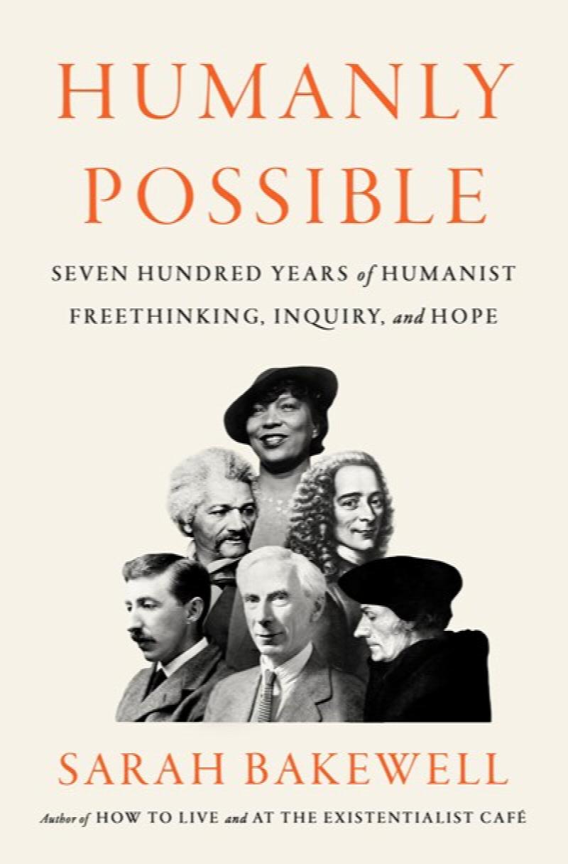 Image for Humanly Possible: Seven Hundred Years of Humanist Freethinking, Inquiry, and Hope