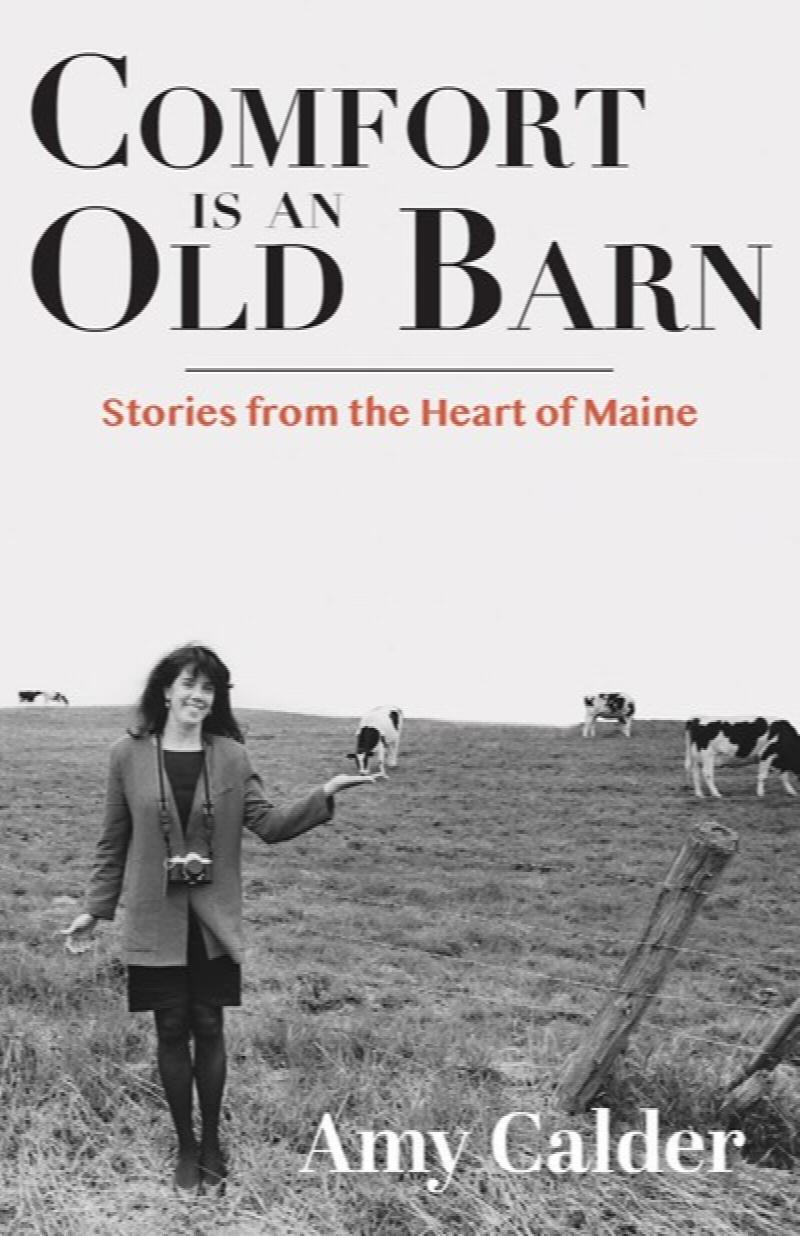 Image for Comfort is an Old Barn: Stories from the Heart of Maine