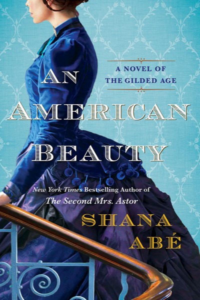 Image for American Beauty: A Novel of the Gilded Age Inspired by the True Story of Arabella Huntington Who Became the Richest Woman in the Country