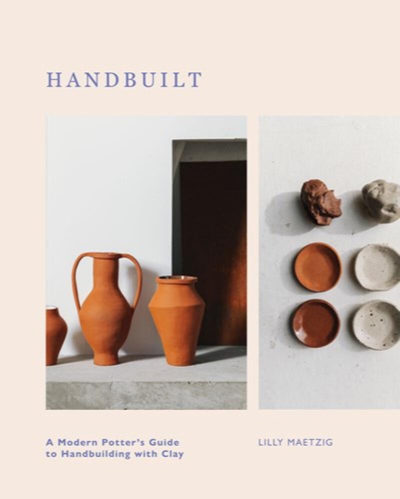 Image for Handbuilt: A Modern Potter's Guide to Handbuilding with Clay