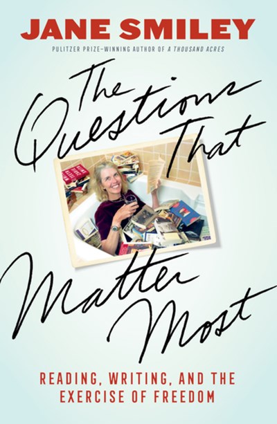Image for Questions That Matter Most: Reading, Writing, and the Exercise of Freedom